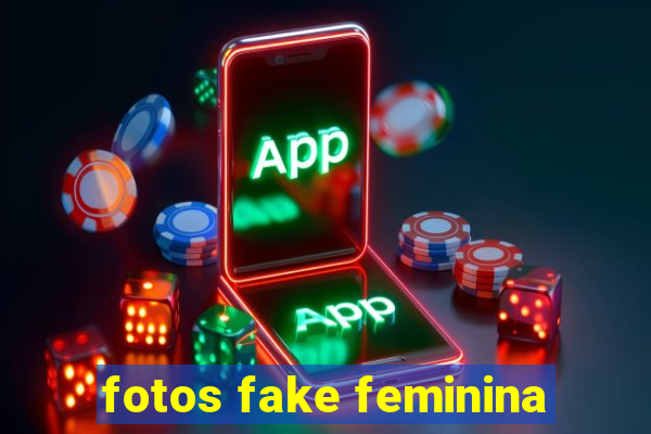 fotos fake feminina